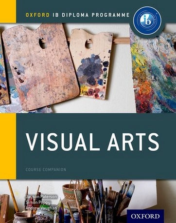 IB Visual Arts Course Book: Oxford IB Diploma ProgrammeJayson Paterson