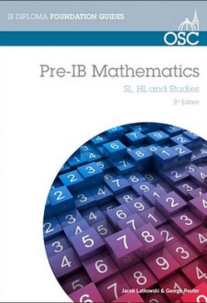 Pre-IB Mathematics: Preparation for Pre-IB Mathematics SL, HL & Studies
