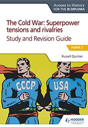 Access to History for the IB Diploma: The Cold War: Superpower tensions and rivalries (20th century) Study and Revision Guide: Paper 2: Paper 2